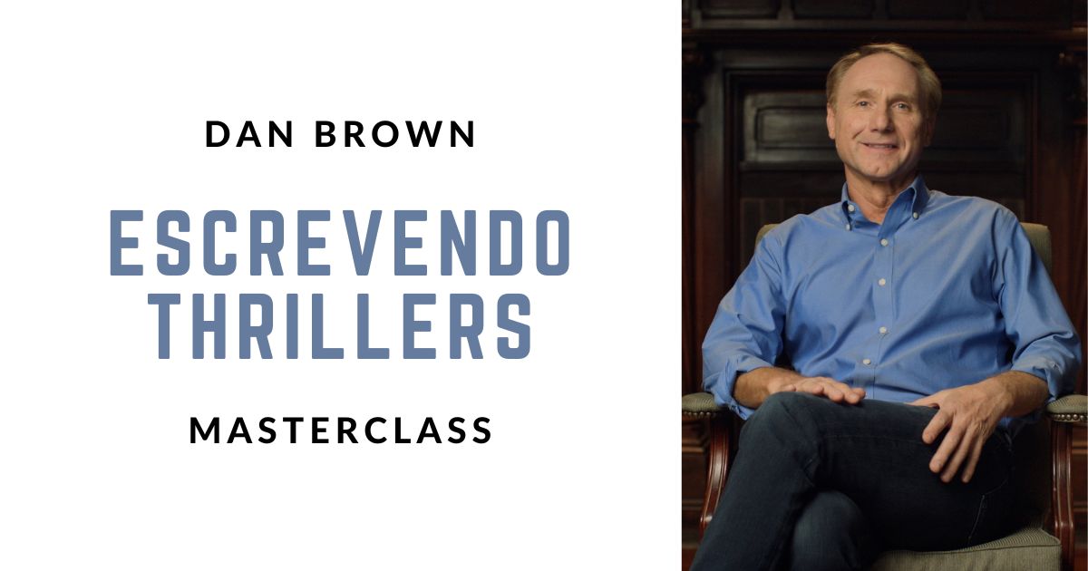 Você está visualizando atualmente Resumo MASTERCLASS Dan Brown: escrevendo thrillers, parte 1
