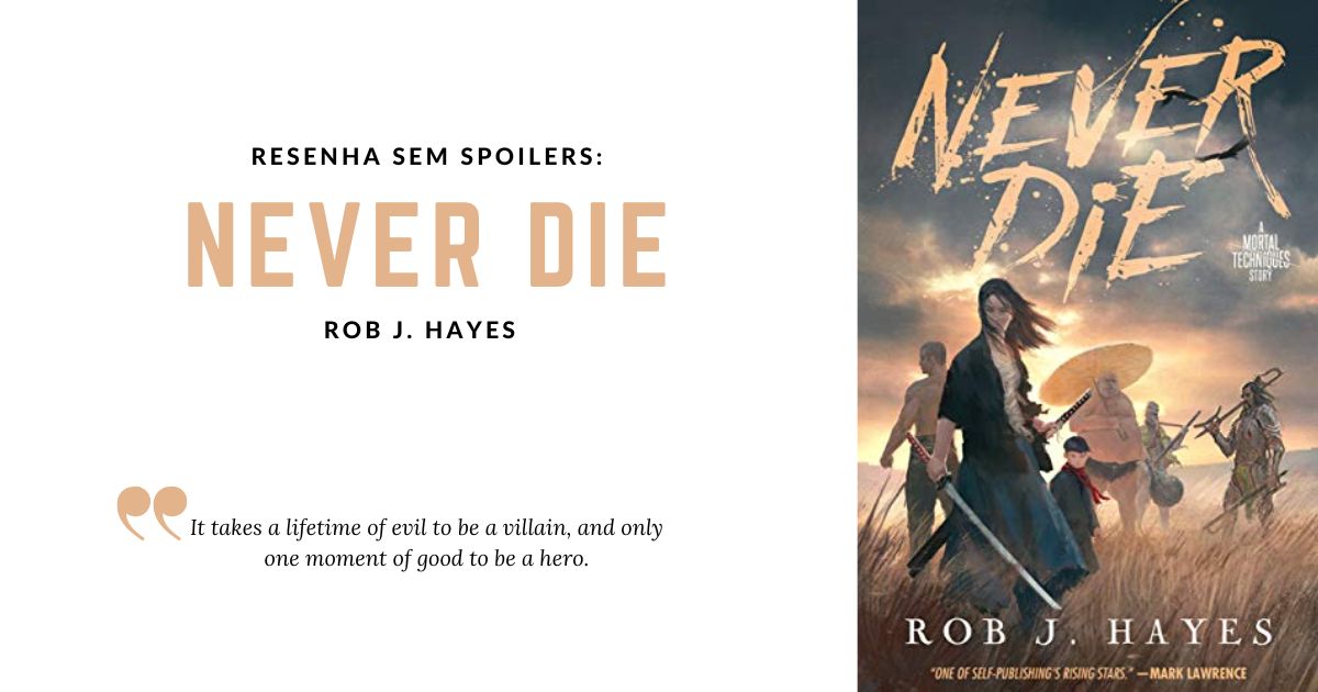 Leia mais sobre o artigo Resenha: NEVER DIE (Mortal Techniques #1) – Rob J. Hayes