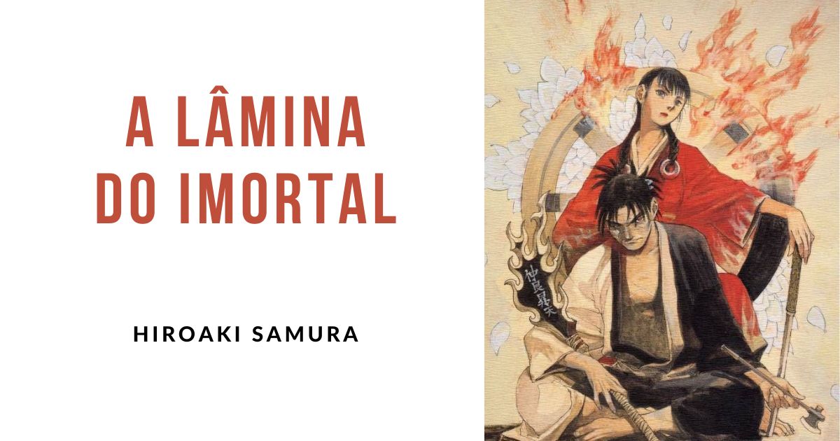 Leia mais sobre o artigo Resenha: A LÂMINA DO IMORTAL – Hiroaki Samura